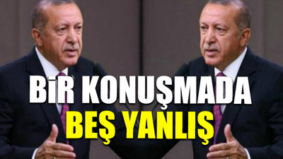 İşte Erdoğan'ın gizleyemediği gerçekler...