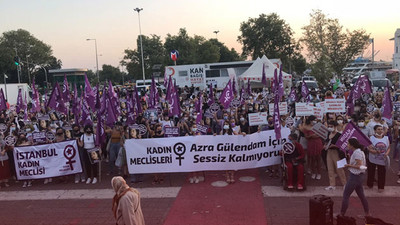Kadınlar Azra Gülendam için sokağa çıktı