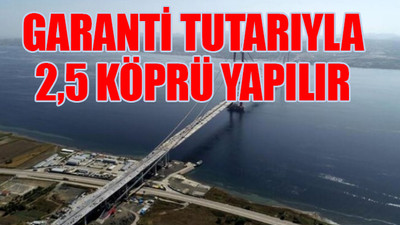 Çanakkale Köprüsü’nün geçiş garanti bedeli ortaya çıktı