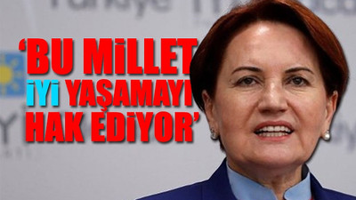 İYİ Parti Lideri Meral Akşener Türkiye'nin durumunu özetledi