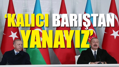 Erdoğan'dan Azerbaycan ziyaretinde flaş Ermenistan açıklaması