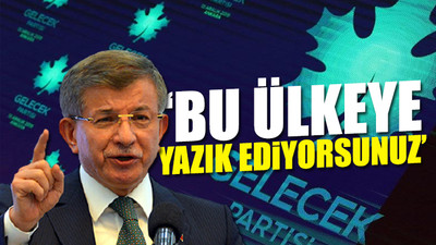 Gelecek Partisi Genel Başkanı Davutoğlu, Erdoğan'ı topa tuttu