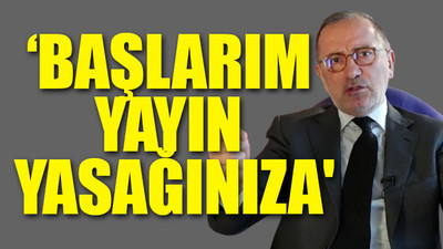 Fatih Altaylı'dan 'Müslüme' haberlerine getirilen yayın yasağına sert tepki