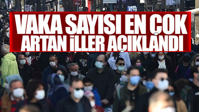 İşte illere göre haftalık vaka sayıları...