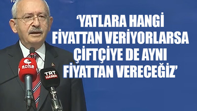 Kılıçdaroğlu'ndan çiftçilere 'mazot' ve 'faiz' vaadi