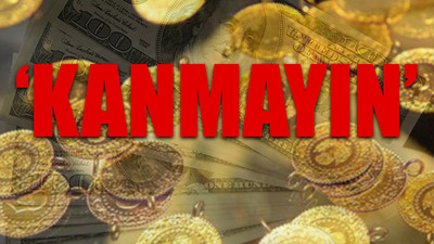 Altın  ve para piyasaları uzmanından 'elinizdekileri satmayın' uyarısı