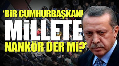 Erdoğan'ın işsizlikle ilgili sözlerine çok sert tepki: Nankör arıyorsan aynaya bak