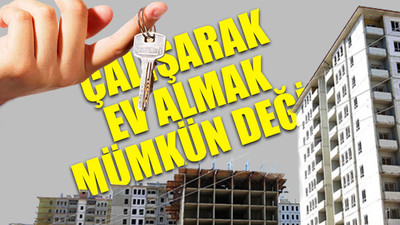 Ev fiyatları cep yakıyor emlak uzmanları uyarıyor: Pek çok insanın değil konut, nefes alacak hali yok