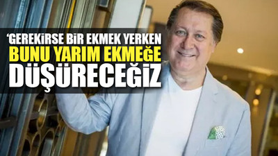 'Gerekirse simit yenecek' sözlerinin ardından benzer bir çıkış daha