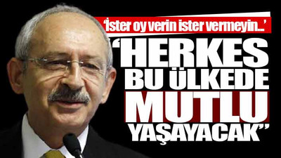 Kılıçdaroğlu: Bu ülkenin kaderini değiştireceğim!