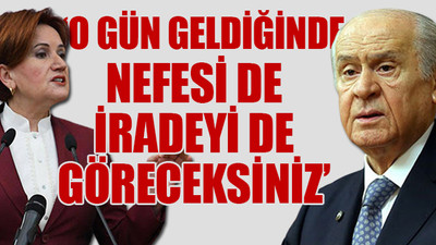 Meral Akşener'den, Devlet Bahçeli'nin; Mansur Yavaş'ı tehdit etmesine yanıt