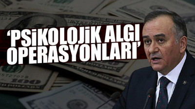 MHP'li isim doların artışını psikolojiye bağladı