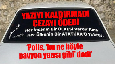 Otomobile 'Atatürk' yazdırmak suç oldu