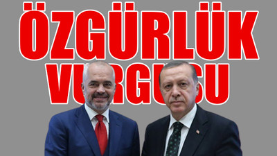 Erdoğan'ın ziyareti öncesi Arnavutluk Başbakanı'ndan üstü kapalı gönderme