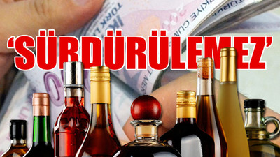 İçkide yüksek vergi tepki topluyor: Optimum seviyeyi geçti