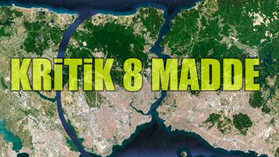 Kanal İstanbul'un riskleri fizibilite raporunda sıralandı