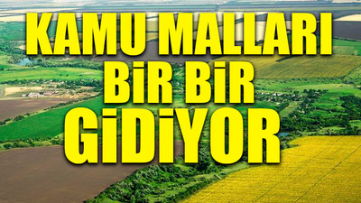 AKP'nin yasa teklifinden kamu arazilerinin satışı çıktı