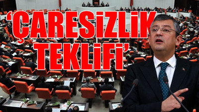 CHP'li Özel'den Cumhur İttifakı'na çok sert tepki