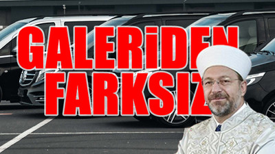 Rekor bütçeye sahip Diyanet İşleri’nin Başkanı Ali Erbaş'ın VIP araçları!