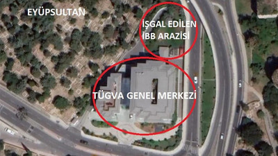 TÜGVA'nın işgal ettiği İBB arazisi AKP'li belediyeye devredildi