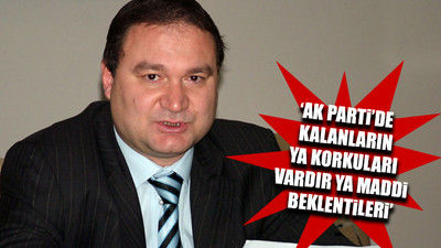 'AK Parti'den tek tuşla ayrıldım' diyen eski belediye başkanından dikkat çeken açıklamalar