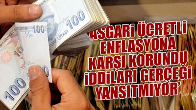 'Asgari ücretin yeniden belirlenmesini engelleyecek bir hüküm yok'