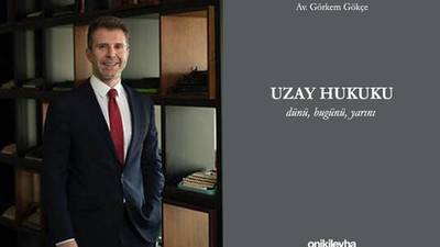 ‘Uzay Hukuku-Dünü, Bugünü, Yarını’ isimli kitap raflardaki yerini aldı