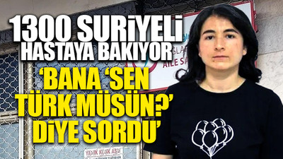 Aile hekiminin Suriyeli hasta sayısı Türk hasta sayısını geçti 