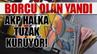 AKP bankalardaki paralara el koyacak