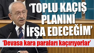 Kılıçdaroğlu'ndan bomba iddia: Erdoğan ve ailesi kaçma planı yapıyor