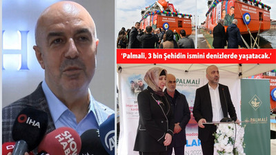 ‘Palmali, 3 bin Şehidin ismini denizlerde yaşatacak.’