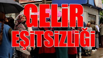 Türkiye'de fakir ile zengin arasındaki uçurum derinleşti