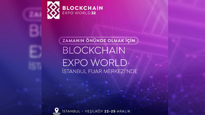 TÜRKİYE’NİN İLK BLOKCHAIN- METAVERSE EXPO FUARI İSTANBUL’DA 
