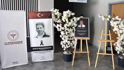 Silahlı saldırıda hayatını kaybeden Dr. Ekrem Karakaya'ya 'şehit' unvanı verildi