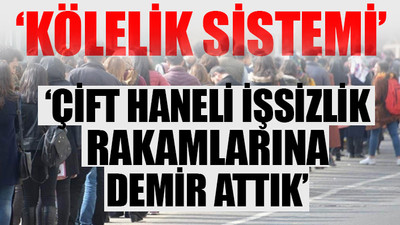 'AKP işsizliği bitirmek istemiyor'