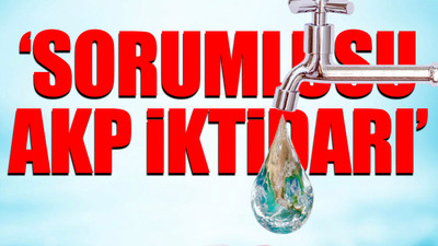 CHP'den Erdoğan'a rakamlarla 'su faturası' yanıtı