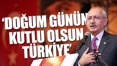 CHP lideri Kılıçdaroğlu'ndan 29 Ekim mesajı