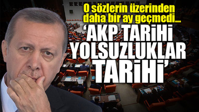 Erdoğan, 'Yolsuzlukların olmadığı Türkiye'yi biz hallederiz' demişti...