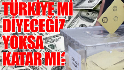 Katar seçim öncesi Türkiye'ye para yağdıracak...