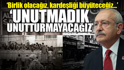 Kılıçdaroğlu, Maraş Katliamı'nın 44'üncü yıl dönümünde hayatını kaybeden vatandaşları andı