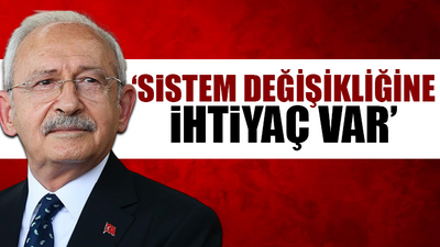 Kılıçdaroğlu: Tek adam rejiminin sonuçlarını yaşıyoruz