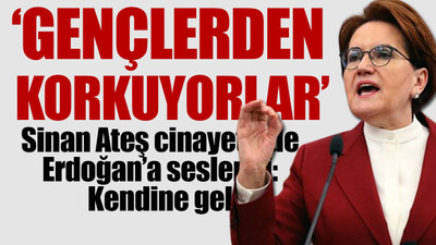 Akşener, Erdoğan'ın neden erken seçim kararı aldığını açıkladı