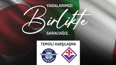 Adana Demirspor ve Fiorentina arasında depremzedeler için maç yapılacak