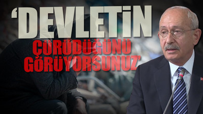 Kılıçdaroğlu, AKP iktidarının deprem ihmallerini tek tek saydı