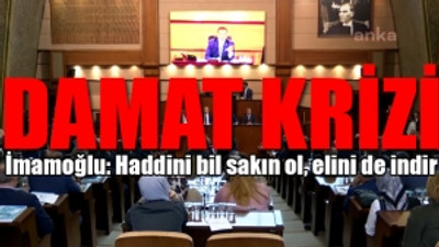 AKP'li Meclis üyeleri ile İmamoğlu arasında sert tartışmalar