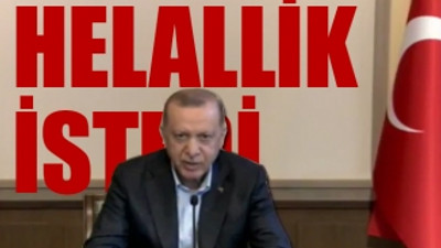 Erdoğan, sıkıntıya düşen tüm vatandaşlardan 'helallik' istedi