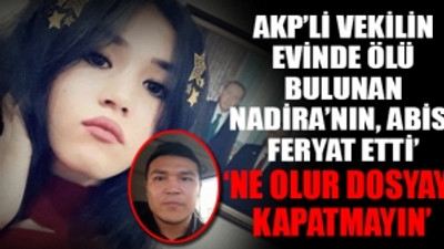 Nadira Kadirova’nın ağabeyi: Kardeşimin ölümü ile ilgili şüpheler var