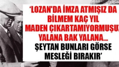 Atatürk yabancıların Türkiye'de maden aramasını yasakladı AKP yasayı değiştirdi ve serbest bıraktı