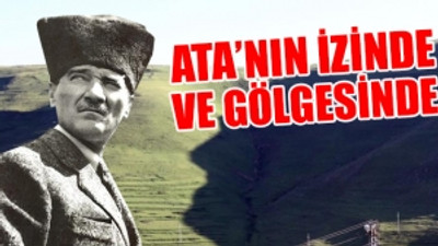 Atatürk, Damal Dağları'nda kendisini gösterdi