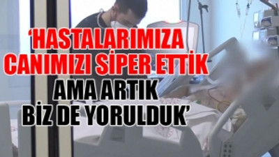 İstanbul'daki Covid-19 yoğun bakım servislerinde neler yaşanıyor?